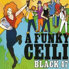 Song of the Day (41) - Funky Ceili (Bridie's Song) by Black 47