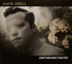 Song of the Day (49)- Something More than Free by Jason Isbell