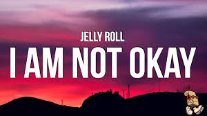 Song of the Day (119) - I am Not Okay by Jelly Roll