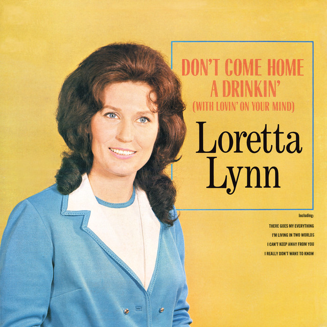 Song of the Day (86) - Don’t Come Home a Drinking with Loving on Your Mind by Loretta Lynn