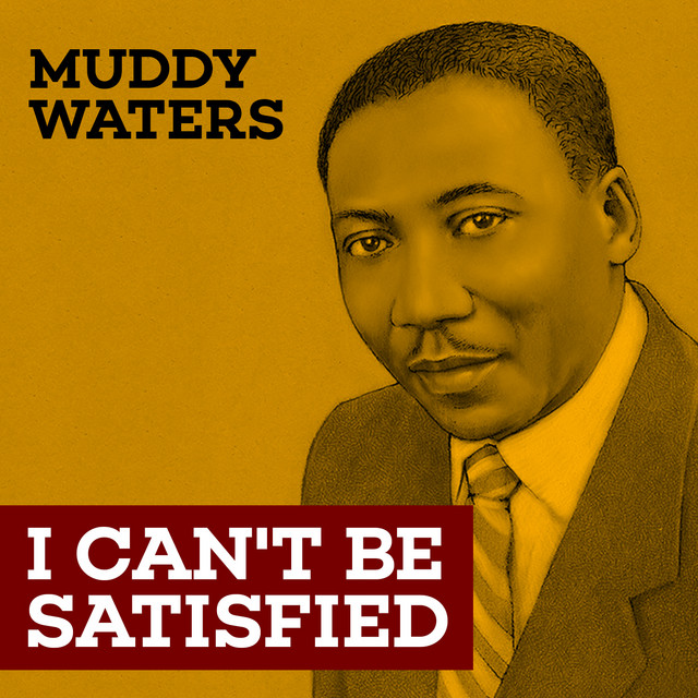 Song of the Day (55) - I Can’t Be Satisfied by Muddy Waters