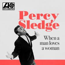 Song of the Day (104) - When a Man Loves a Woman by Percy Sledge 