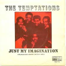 Song of the Day (28) - Just My Imagination (Running Away with Me) by The Temptations