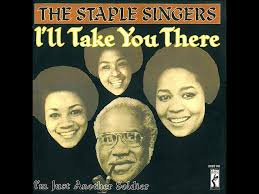 Song of the Day (297) - I’ll Take You There by The Staples Singers