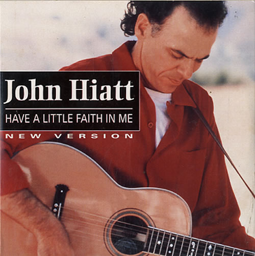 Song of the Day (311) - Have a Little Faith in Me by John Hiatt
