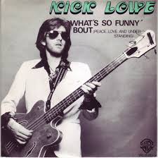 Song of the Day (316) - What’s So Funny about Peace, Love and Understanding by Nick Lowe